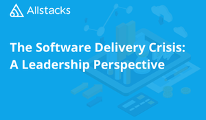 The Software Delivery Crisis